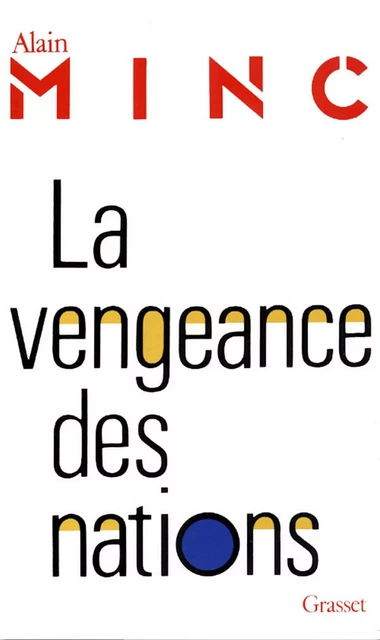 La vengeance des nations - Alain Minc - Grasset