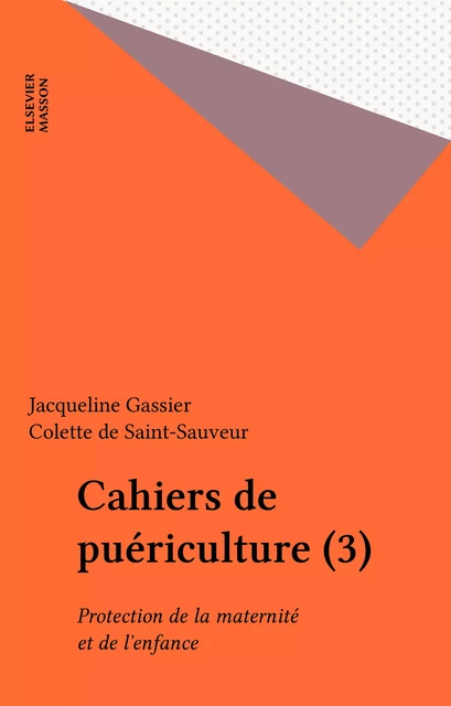 Cahiers de puériculture (3) - Jacqueline Gassier, Colette de Saint-Sauveur - FeniXX réédition numérique