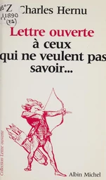 Lettre ouverte à ceux qui ne veulent pas savoir...