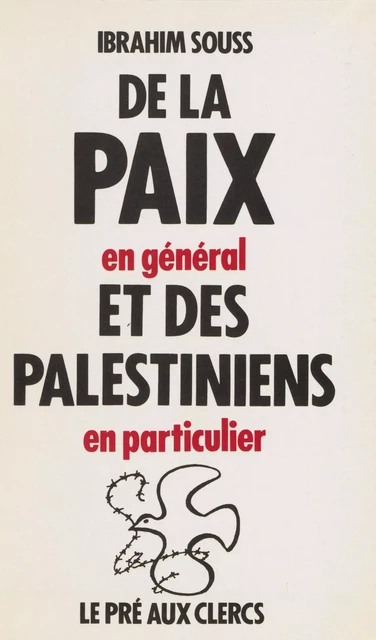 De la paix en général et des Palestiniens en particulier - Ibrahim Souss - FeniXX réédition numérique