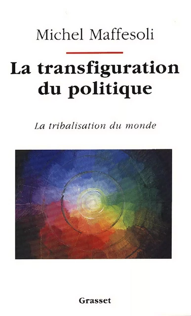 La transfiguration du politique - Michel Maffesoli - Grasset