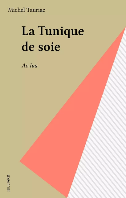 La Tunique de soie - Michel Tauriac - FeniXX réédition numérique