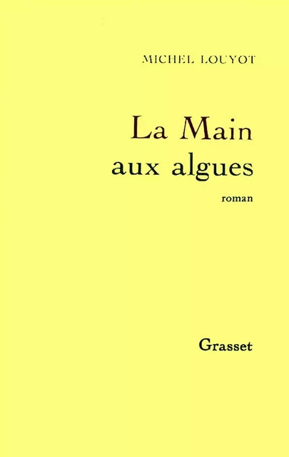 La main aux algues - Michel Louyot - Grasset