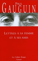 Lettres à sa femme et ses amis