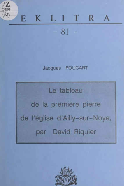 Le tableau de la première pierre de l'église d'Ailly-sur-Noye par David Riquier - Jacques Foucart - FeniXX réédition numérique