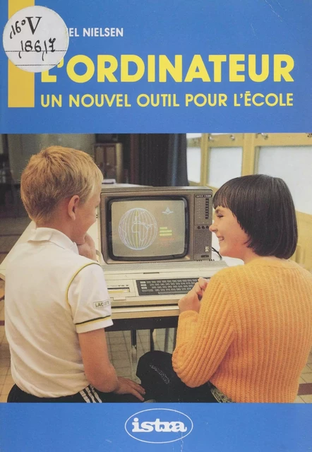 L'Ordinateur : un nouvel outil pour l'école - Daniel Nielsen - FeniXX réédition numérique