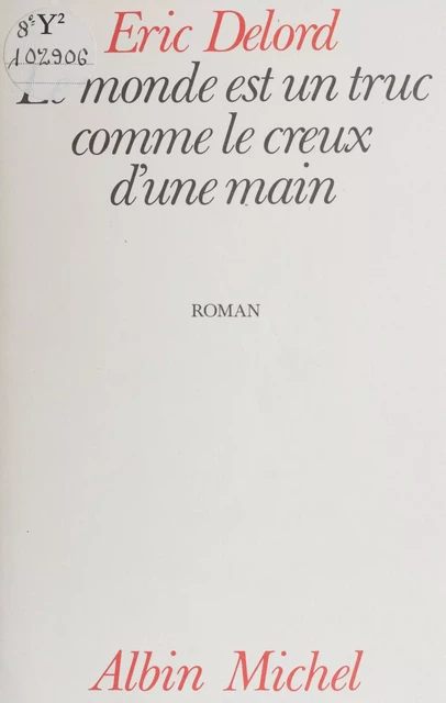 Le monde est un truc comme le creux d'une main - Eric Delord - FeniXX réédition numérique