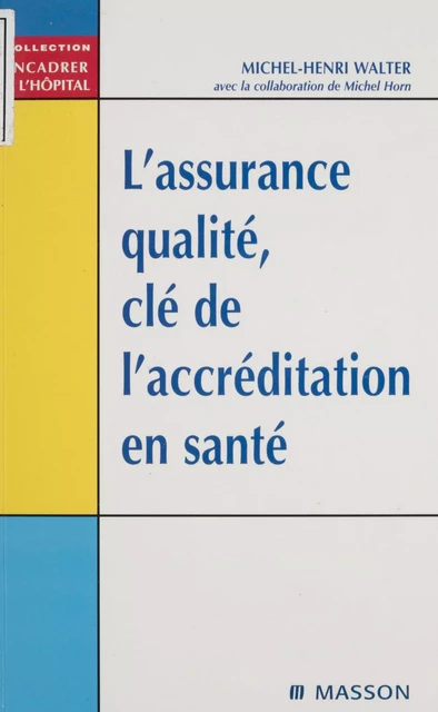 L'Assurance qualité : clé de l'accréditation en santé - Michel-Henri Walter, Michel Horn - FeniXX réédition numérique