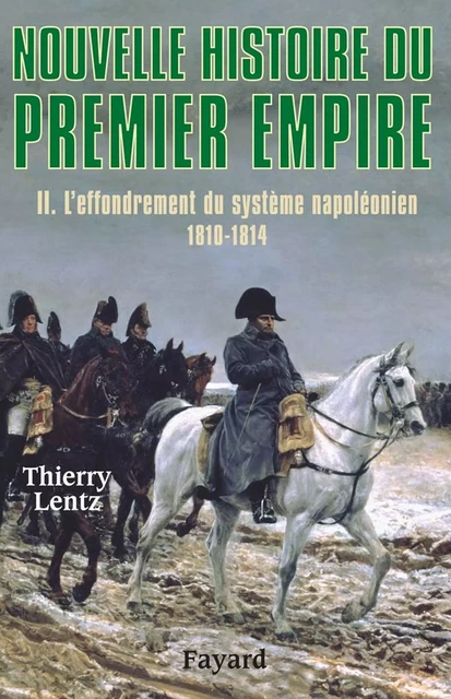 Nouvelle histoire du Premier Empire, tome 2 - Thierry Lentz - Fayard