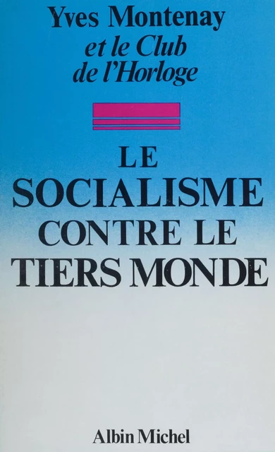 Le socialisme contre le tiers monde - Yves Montenay - FeniXX réédition numérique