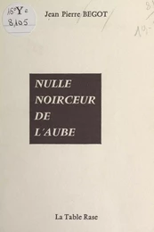 Nulle noirceur de l'aube