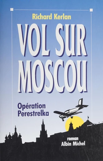 Vol sur Moscou : opération perestrelka - Richard Kerlan - FeniXX réédition numérique