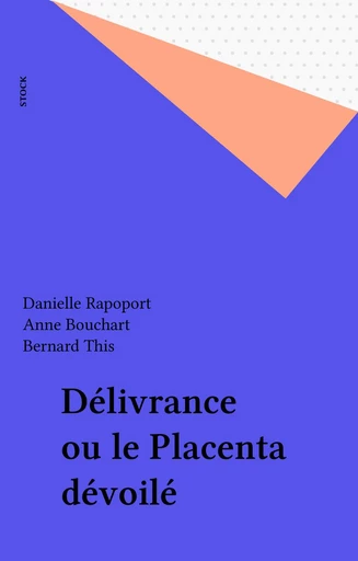 Délivrance ou le Placenta dévoilé - Danielle Rapoport, Anne Bouchart - FeniXX réédition numérique