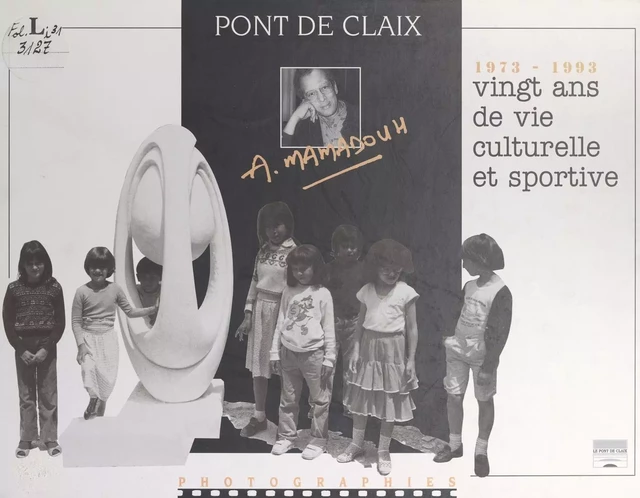 Vingt ans de vie culturelle et sportive à Pont-de-Claix à travers l'objectif de A. Mamadouh : 1973-1993 - Jean Pagneux - FeniXX réédition numérique