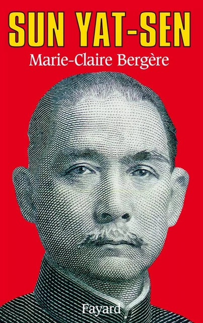 Sun Yat-Sen - Marie-Claire Bergère - Fayard