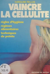 Vaincre la cellulite