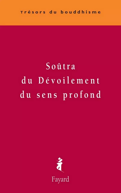 Soûtra du dévoilement du sens profond -  Anonyme - Fayard