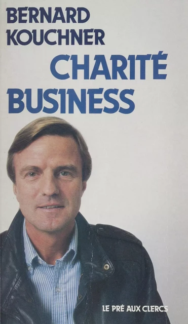 Charité business - Bernard Kouchner - FeniXX réédition numérique