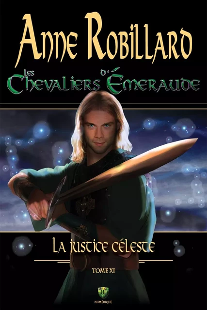 Les Chevaliers d'Émeraude 11 : La justice céleste - Anne Robillard - WELLAN INC