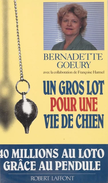 Un gros lot pour une vie de chien - Bernadette Goeury, Françoise Harmel - FeniXX réédition numérique