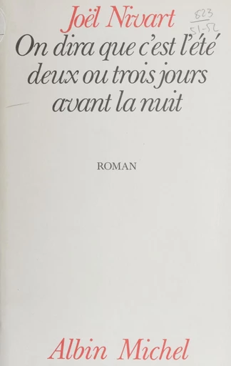 On dira que c'est l'été, deux ou trois jours avant la nuit - Joël Nivard - FeniXX réédition numérique