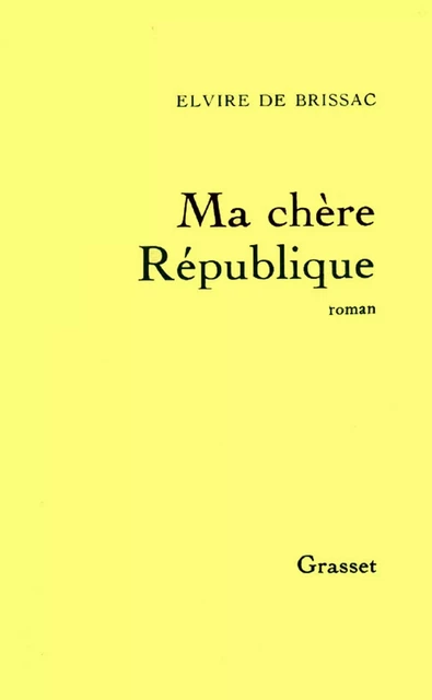 Ma chère République - Elvire de Brissac - Grasset