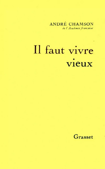 Il faut vivre vieux - André Chamson - Grasset