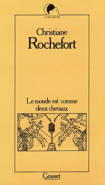 Le monde est comme deux chevaux - Christiane Rochefort - Grasset