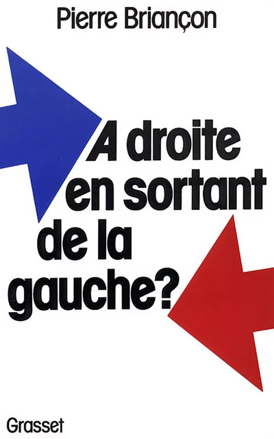 A droite en sortant de la gauche ? - Pierre Briançon - Grasset