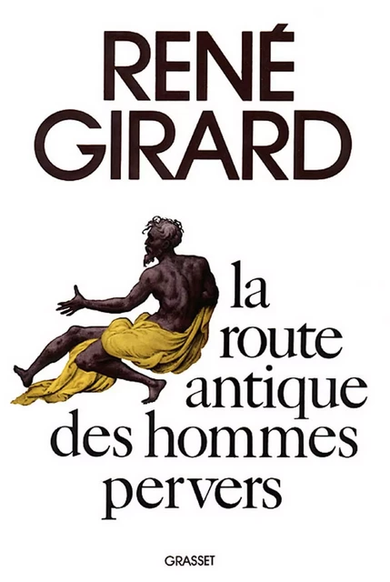 La route antique des hommes pervers - René Girard - Grasset