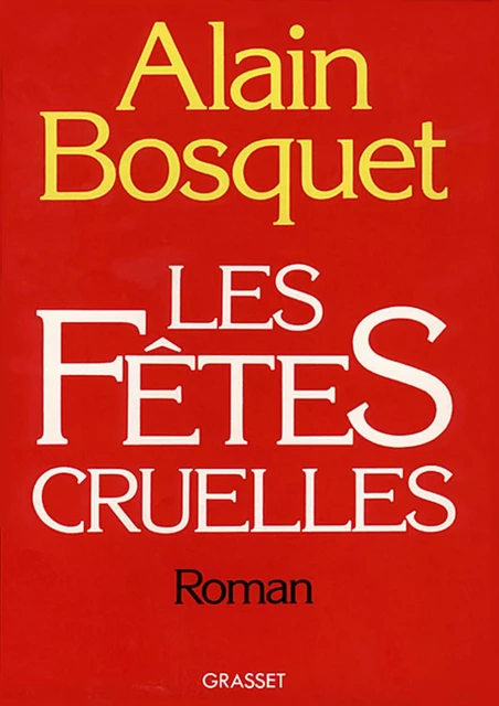 Les fêtes cruelles - Alain Bosquet - Grasset