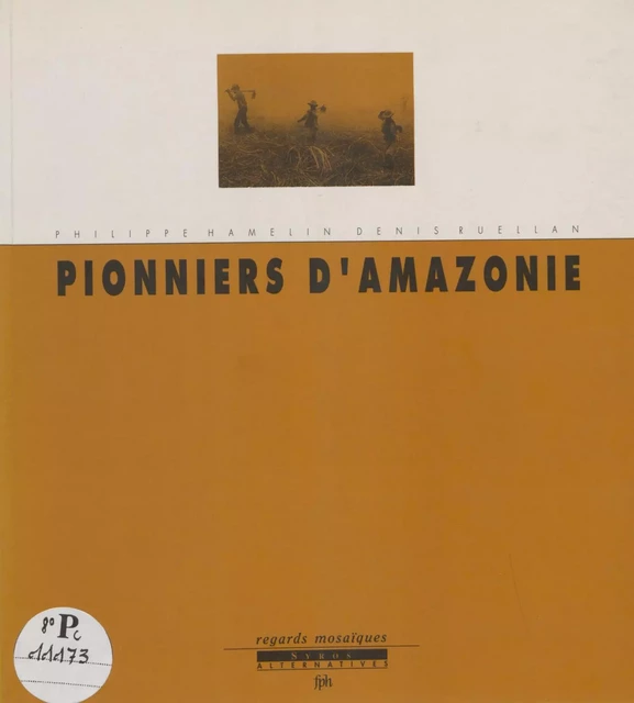 Pionniers d'Amazonie - Philippe Hamelin, Denis Ruellan - FeniXX réédition numérique