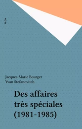 Des affaires très spéciales (1981-1985)