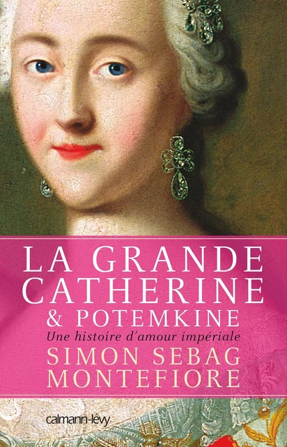 La Grande Catherine et Potemkine - Simon Sebag Montefiore - Calmann-Lévy