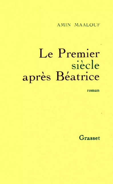 Le premier siècle après Béatrice - Amin Maalouf - Grasset