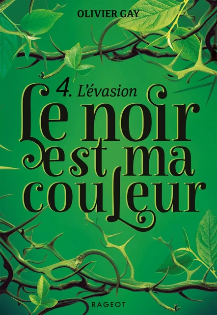 Le noir est ma couleur - L'évasion - Olivier Gay - Rageot Editeur