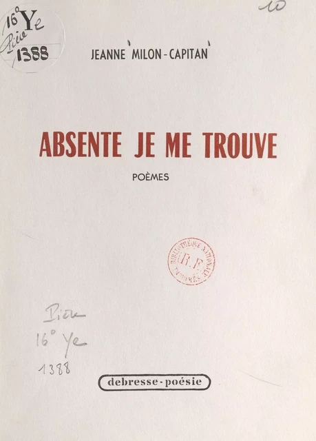 Absente je me trouve - Jeanne Milon-Capitan - FeniXX réédition numérique