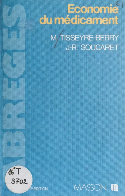 Économie du médicament - Monique Tisseyre-Berry, Jean-Raphaël Soucaret - FeniXX réédition numérique