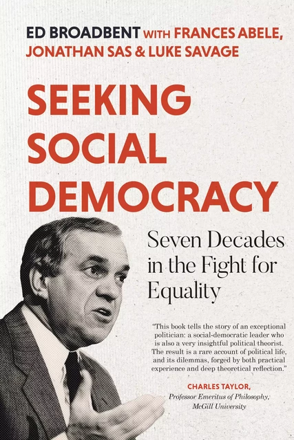 Seeking Social Democracy - Edward Broadbent, Frances Abele, Jonathan Sas, Luke Savage - ECW Press