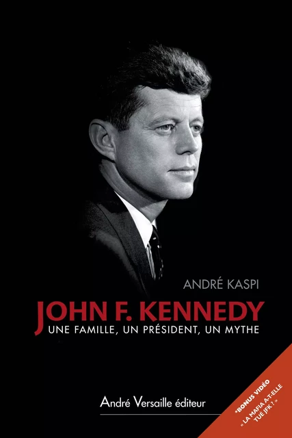 John F. Kennedy - André Kaspi - André Versaille Éditeur