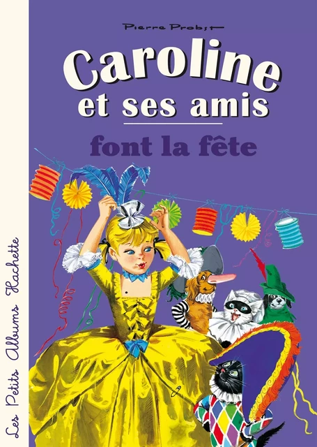 Caroline et ses amis font la fête - Pierre Probst - Hachette Enfants