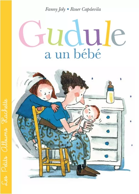 GUDULE A UN BEBE - Fanny Joly - Hachette Enfants