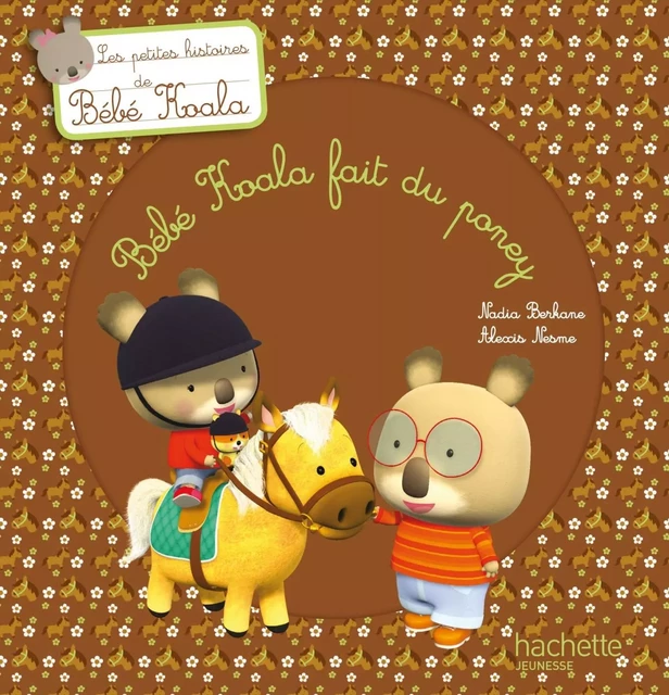 Bébé Koala fait du poney - Nadia Berkane - Hachette Enfants