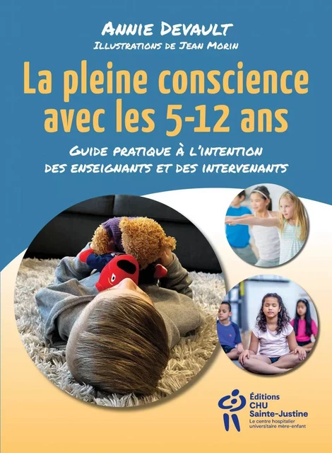 La pleine conscience avec les 5-12 ans - Annie Devault - Éditions du CHU Sainte-Justine