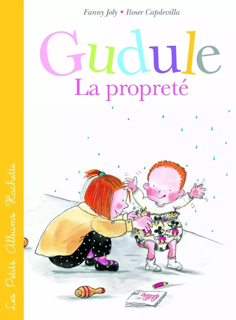 La propreté selon Gudule - Fanny Joly - Hachette Enfants