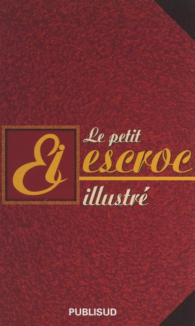 Le petit escroc illustré -  Les Escrocs - FeniXX réédition numérique