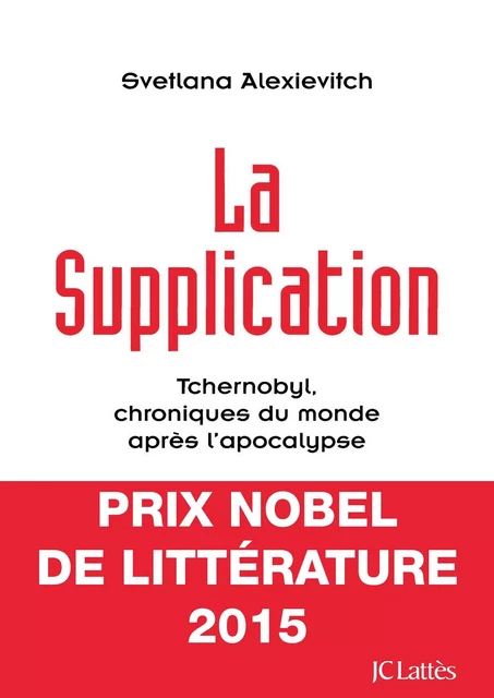 La supplication - Svetlana Alexievitch - JC Lattès