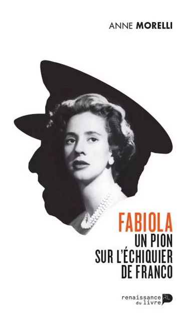 Fabiola, un pion sur l'échiquier de Franco - Anne Morelli - Renaissance du livre