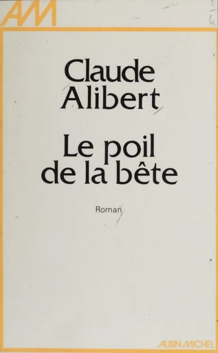 Le poil de la bête - Claude Alibert - FeniXX réédition numérique