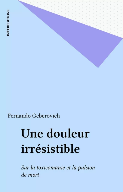 Une douleur irrésistible - Fernando Geberovich - FeniXX réédition numérique